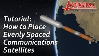 Tutorial  Evenly Spacing Satellites for a Communications Relay Network  Kerbal Space Program [upl. by Ibbetson]