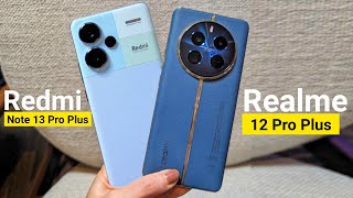 Realme 12 Pro Plus Vs Redmi Note 13 Pro Plus Full Comparison  Which Is Best [upl. by Ainoek265]