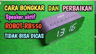 Cara bongkar dan perbaikan speaker aktif ROBOT model RB550 tidak bisa dicas  dicharge [upl. by Persse]