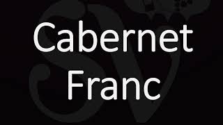 How to Pronounce Cabernet Franc French Wine Pronunciation [upl. by Nomahs]