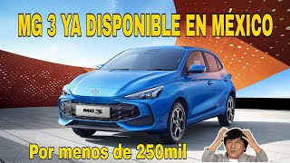 EL MG 3 2025 LLEGA A MÉXICO PARA ROMPER EL MERCADO CON TODO LO QUE OFRECE PRECIOS Y EQUIPAMIENTO [upl. by Molly]