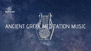 ֍ Ancient Greek Meditation Music  Healing for Body and Spirit [upl. by Sirod958]