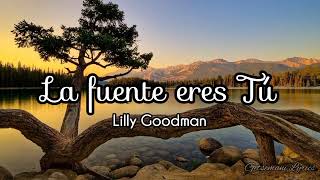 la fuente eres tu  Lilly Goodman letra [upl. by Iturk]