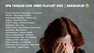 OPM Tagalog Love Songs playlist 2023 [upl. by Cornia350]