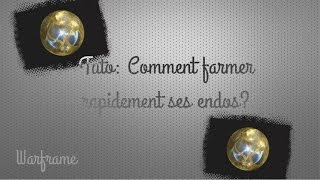 Warframe  Tuto FR Comment farmer rapidement ses endos [upl. by Charleton564]