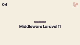 Tutorial Laravel 11  Membuat Middleware di laravel 11 Bagian 04 [upl. by Swithbert]