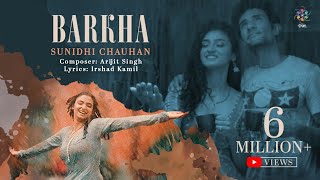 Sunidhi Chauhan  Barkha  Arijit Singh  Irshad Kamil  Official Video  ​⁠OfficialArijitSingh [upl. by Pero]