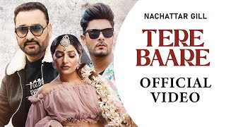 Tere Baare Official Video  Nachattar Gill  👍 2024  👍 2024 [upl. by Aerdnuahs]