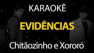 Evidências  Chitãozinho e Xororó Karaokê Version [upl. by Cozza]