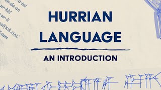 The Hurrian Language – Isolate Northeast Caucasian or Distant IndoEuropean Connections [upl. by Nivan]