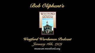 The Westford Wardsman Podcast  Episode 55  January 16th 1909 [upl. by Airuam]