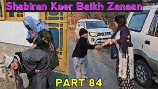 Shabiran Kaer Baikh Zanaan  Part 84  Kashmiri Drama [upl. by Limber]