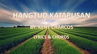 HANGTUD KATAPUSAN By Kent Charcos lyrics and Chords [upl. by Annet]