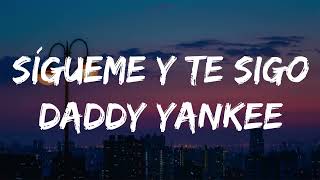 Daddy Yankee  Sígueme Y Te SigoLyricsLetra [upl. by Coulombe]