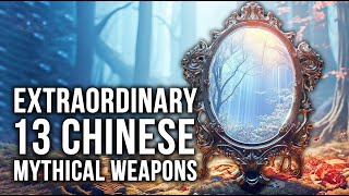 13 Most Powerful Mythical Weapons with Magical Extraordinary Powers  Chinese Mythology [upl. by Hashimoto]