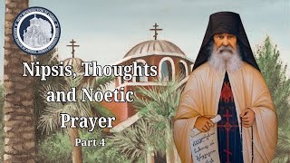 Nipsis Spiritual Watchfulness Thoughts and Noetic Prayer  Part 4 [upl. by Hedelman]