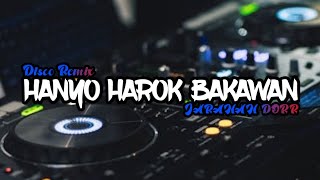 DJ HANYO HAROK BAKAWAN REMIX MINANG VIRAL TIKTOK FULL JARANAN DORR FULL BASS TERBARU 2024 [upl. by Kesley]