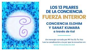 LOS 13 PILARES DE LA CONCIENCIA 10 FUERZA INTERIOR  Conciencia Elohim y Sanat Kumara vía Kai [upl. by Pietro41]