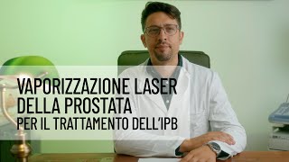 VAPORIZZAZIONE LASER DELLA PROSTATA PER IL TRATTAMENTO DELLIPERPLASIA PROSTATICA BENIGNA [upl. by Sommers]