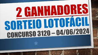 2 GANHADORES  RESULTADO LOTOFACIL 04062024 CONCURSO 3120 [upl. by Westfall]