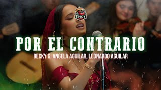 Becky G Angela Aguilar Leonardo Aguilar  POR EL CONTRARIO LetraLyrics [upl. by Clevie]