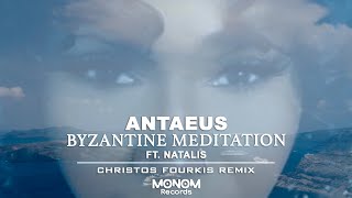 Antaeus  quotByzantine Meditation Christos Fourkis Remixquot ft Natalis Official Video [upl. by Krahling508]