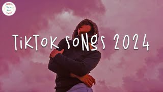 Tiktok songs 2024 🍷 Tiktok viral songs  Tiktok music 2024 [upl. by Ibson308]