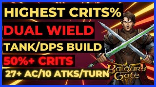 BG3  The HIGHEST CRIT Dual Wield TANKDPS Build 50 CRITs 27 AC ALL in ONE Tactician Ready [upl. by Naoh]