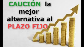 Enterate de la mejor alternativa al PLAZO FIJO la CAUCIÓN la mejor opción para tus PESOS [upl. by Devinne]