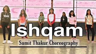 Ishqam full song  Dance video cover  Mika Singh Ali Quli Mirza Sumit Thakur Choreography ishqam [upl. by Ueihtam286]