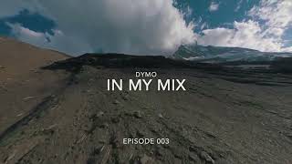 DYMO  IN MY MIX EPISODE 003 ANYMA REBUKE MEDUZA CAMELPHAT ARGY [upl. by Shandeigh76]