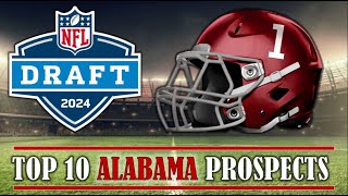 Top 10 ALABAMA Prospects I 2024 NFL DRAFT SCOUTING REPORTS amp ANALYSIS [upl. by Daney]