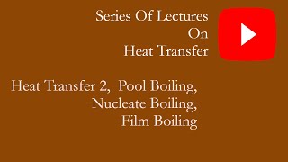 HT 2 pool boiling Nucleate boiling film boiling radiation [upl. by Gall]