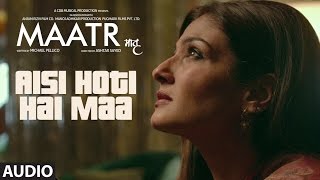 MAATR  Aisi Hoti Hai Maa Full Audio Song  Kavita Seth  Raveena Tandon  TSERIES [upl. by Anwahsed]