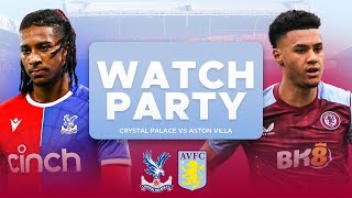 CRYSTAL PALACE v ASTON VILLA  LIVE WATCHALONG [upl. by Oniotna]