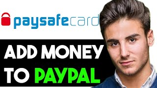 HOW TO ADD MONEY TO PAYPAL WITH PAYSAFECARD 2024 FULL GUIDE [upl. by Idner]