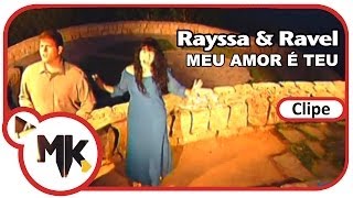 Rayssa e Ravel  ❤️ Meu Amor é Teu Clipe Oficial MK Music [upl. by Marley467]