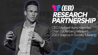 EB Research Partnership CEO Keynotes Chan Zuckerberg Initiative’s 2023 Science In Society Meeting [upl. by Gertrude734]