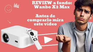 Analizando el Wanbo X2 Max Unboxing y Review Detallado del Proyector [upl. by Nicolais]