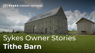 Sykes Owner Stories  Tithe Barn [upl. by Allecnirp]