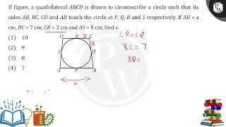 If figure a quadrilateral \A B C D\ is drawn to circumscribe a circle such that its sides \A [upl. by Tulley584]