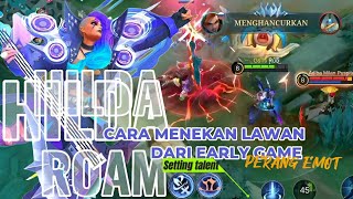 Hilda roam  Cara menekan lawan dari early game  setting talent  perang emot gmv creatormlbb [upl. by Ylicec]