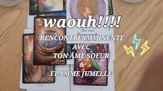 WOUAH RENCONTRE IMMINENTE AVEC TON ÂME SOEUR ampFLAMME JUMELLE [upl. by Tolecnal]