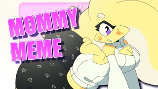 MOMMY  Animation Meme [upl. by Sofie]