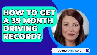 How To Get A 39 Month Driving Record  CountyOfficeorg [upl. by Giovanni]