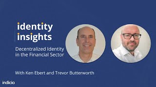 Decentralized Identity in the Financial Sector with Ken Ebert and Trevor Butterworth [upl. by Oilalue]