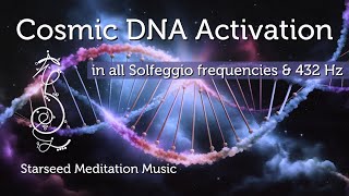 Cosmic DNA Activation in all Solfeggio frequencies for Starseed Activation [upl. by Conlan780]