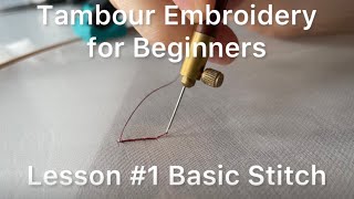 Tambour Embroidery for Beginners Lesson 1 Basic Stitch Tutorial [upl. by Akemed]