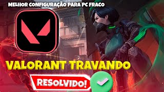 VALORANT travando Resolvido  Melhor configuração para PC FRACO [upl. by Inafets]