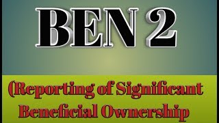 BEN 2 Reporting of Significant Beneficial Ownership [upl. by Aihsela]